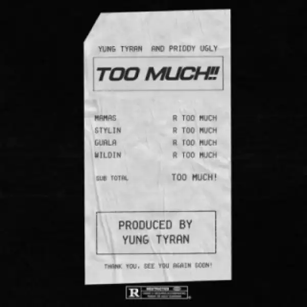 Yung Tyran - Too Much Ft. Priddy Ugly